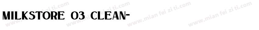 Milkstore 03 Clean字体转换